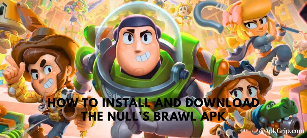 How To Install And Download The Null’s Brawl APK